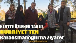 Hürriyet, İbrahim Karaosmanoğlu’nu Ziyaret Etti