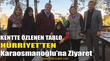 Hürriyet, İbrahim Karaosmanoğlu’nu Ziyaret Etti