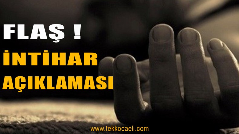 FLAŞ İntihar Açıklaması