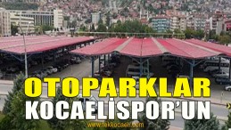 Otoparklar Kocaelispor’a Tahsis Edildi