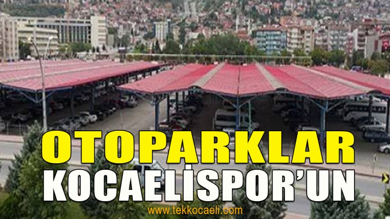 Otoparklar Kocaelispor’a Tahsis Edildi