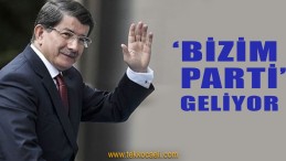 ‘Bizim Parti’ Geliyor