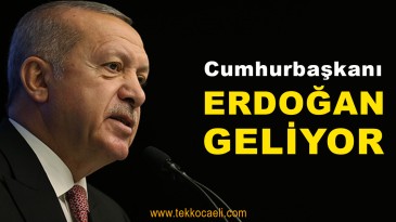 Cumhurbaşkanı Erdoğan Kocaeli’ye Geliyor