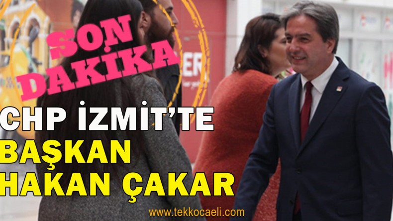 CHP İzmit’te Hakan Çakar Yeniden Başkan