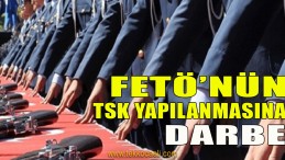 FETÖ’nün TSK Yapılanmasına Operasyon