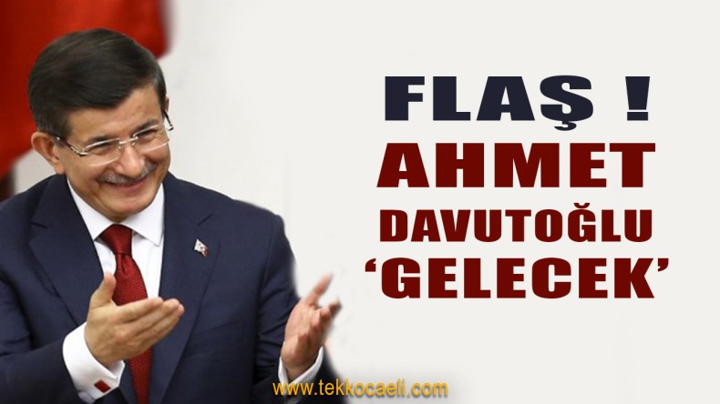 Ahmet Davutoğlu ‘Gelecek’