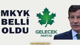 Gelecek Partisi MKYK Belli Oldu