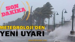 Meteoroloji’den Son Dakika Uyarısı