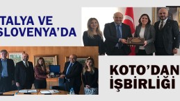 KOTO Yöneticileri İtalya Ve Slovenya’da Önemli Adımlar Attı