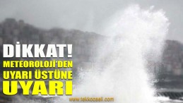 Meteoroloji’den Korkutan Uyarı