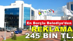 Kent Konuşuyor! Tahir Büyükakın’dan Reklama 245 Bin TL.