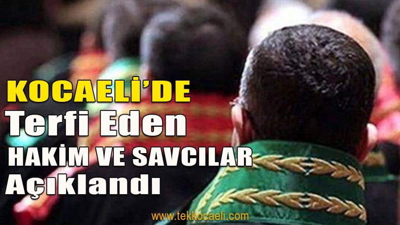 Kocaeli’de Terfi Eden Hakim ve Savcılar Açıklandı