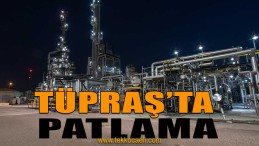 TÜPRAŞ’ta Patlama