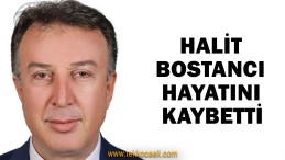 Halit Bostancı’yı Kaybettik