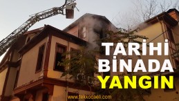 İzmit’teki Tarihi Binada Yangın