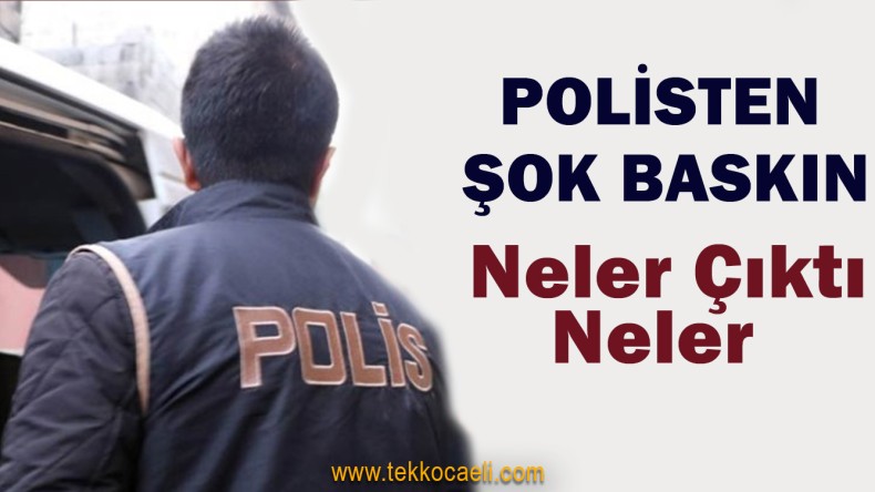 Polisten Eve Baskın