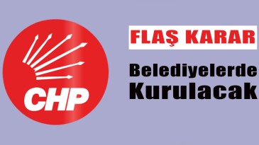 CHP’li Belediyelerde Kurulacak