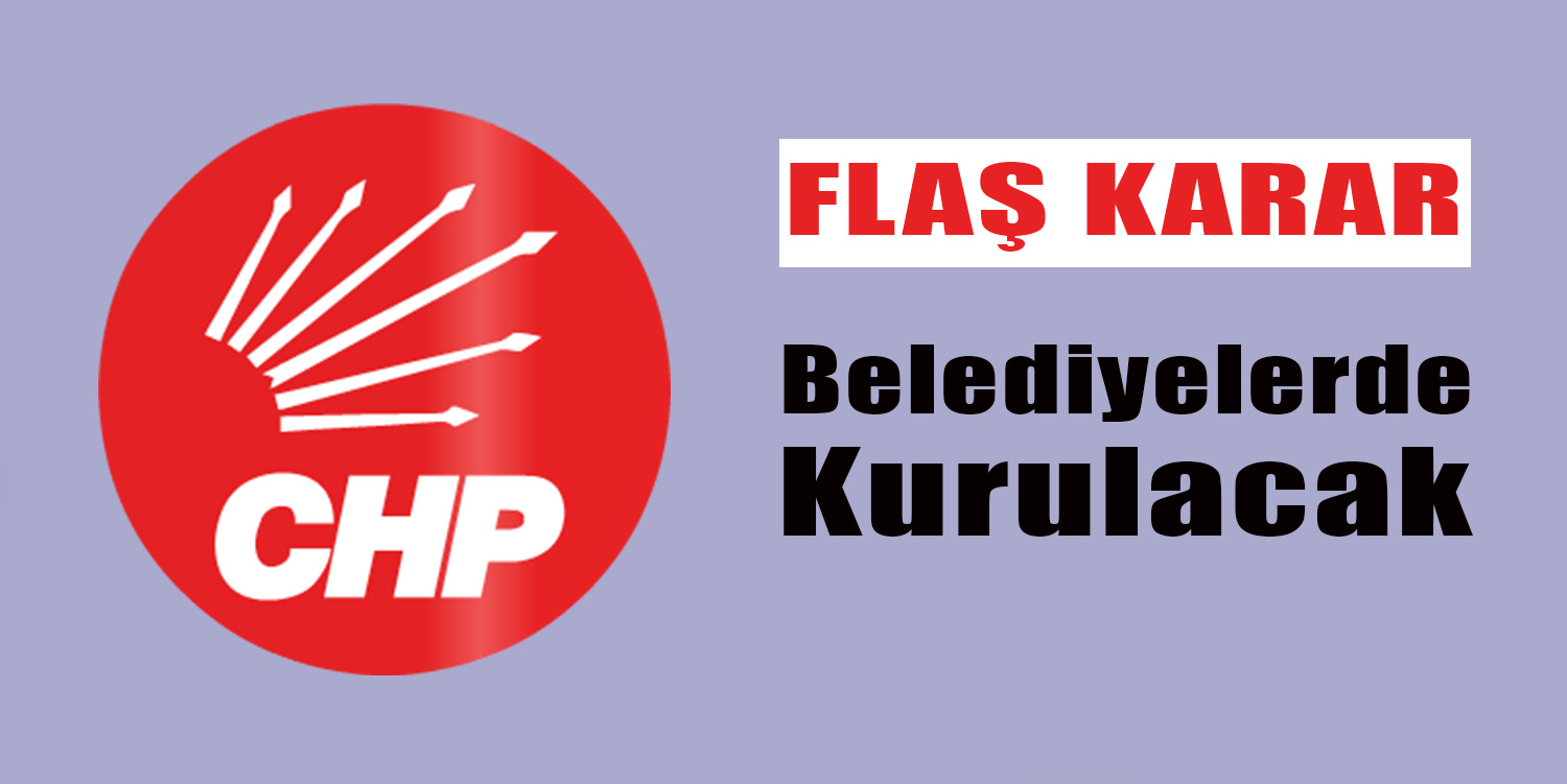 CHP’li Belediyelerde Kurulacak