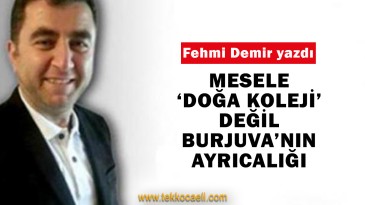 Mesele ‘Doğa Koleji’ Değil Burjuvanın Ayrıcalığı