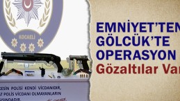Emniyet’ten Operasyon; Gözaltılar Var