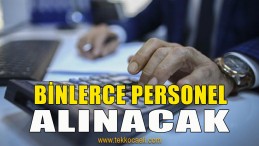 Binlerce Personel Alınacak