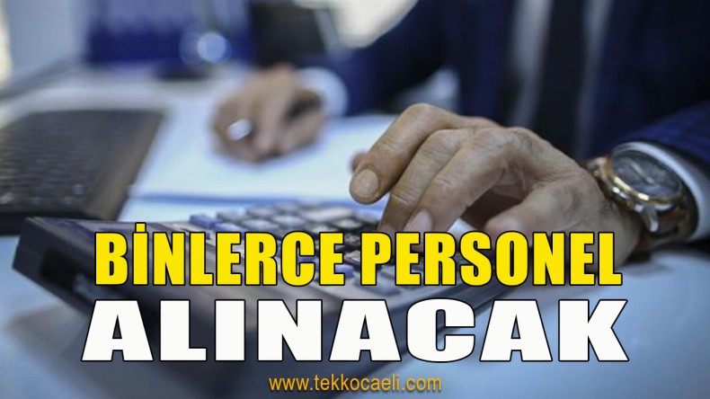 Binlerce Personel Alınacak