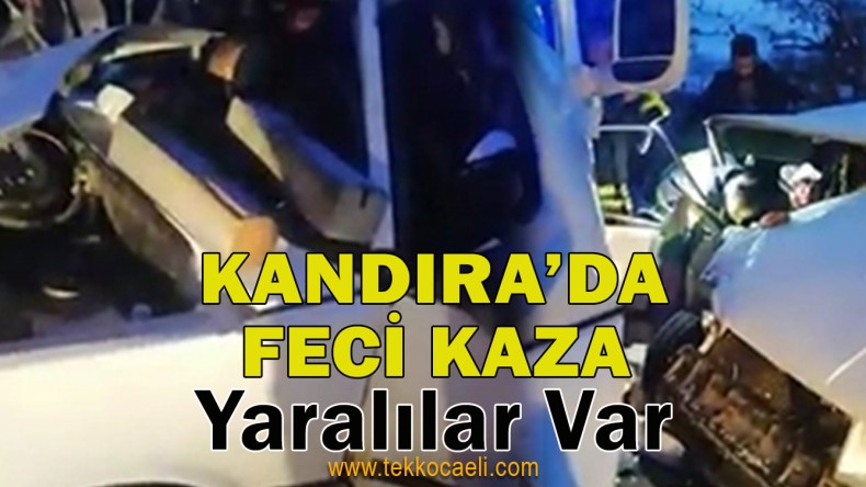 Kandıra’da Korkunç Kaza; Yaralılar Var