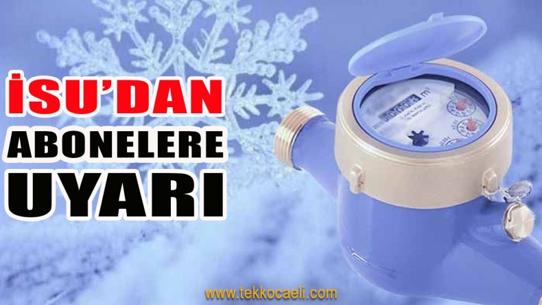 İSU’dan Kocaeli’ye Uyarı