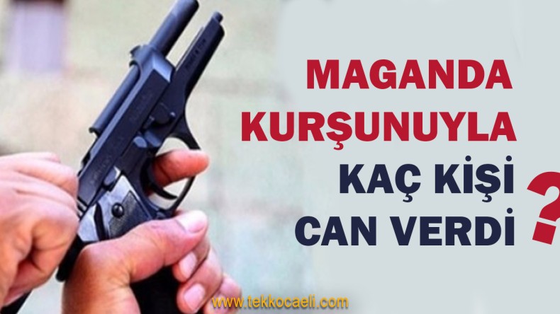Maganda Kurşunuyla Kaç Kişi Öldü