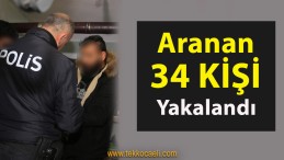 Aranan 34 Şahıs Enselendi