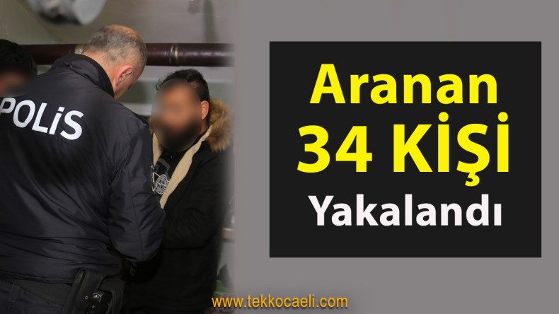 Aranan 34 Şahıs Enselendi