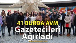 41 Burda AVM Gazetecileri Ağırladı