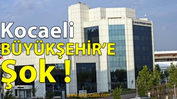 Sayıştay’dan Kocaeli Büyükşehir’e; ‘Usulsüzlük Var, İptal Edin’