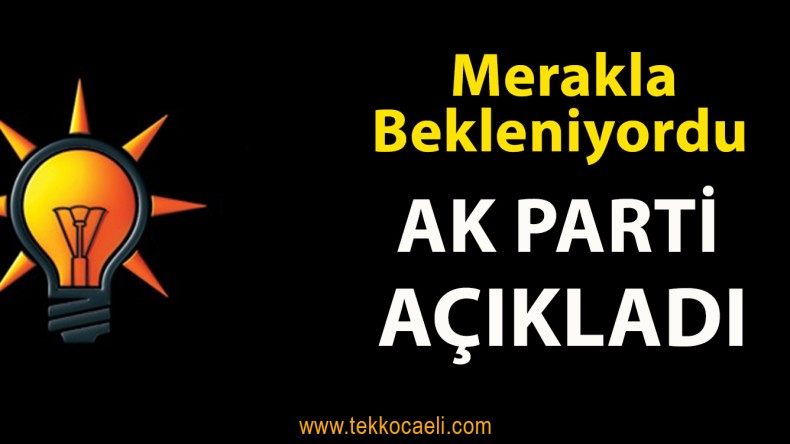 Ak Parti’de Merakla Bekleniyordu; Belli Oldu