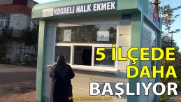 5 İlçeye Daha Halk Ekmek Geliyor