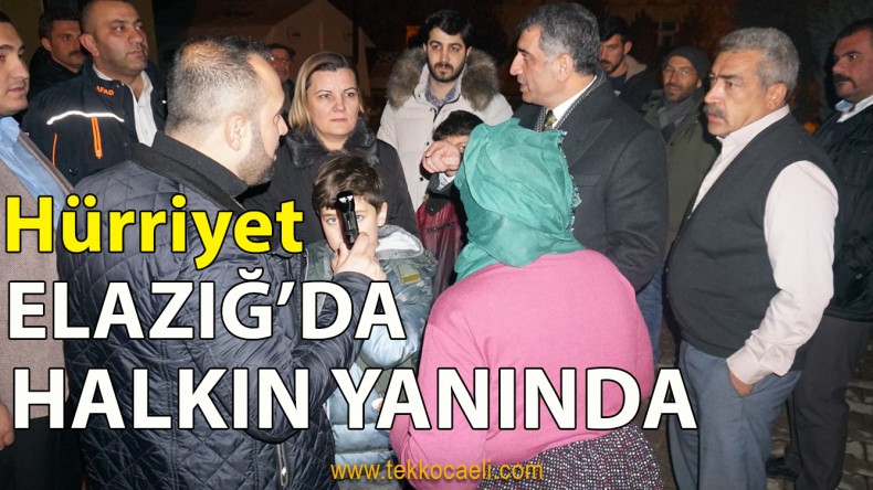 Hürriyet, Elazığ Halkının Yanında Oldu