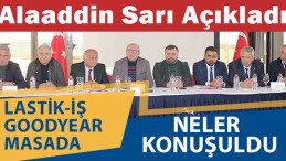 Lastik-İş Goodyear Toplu İş Sözleşmesi İçin Masada