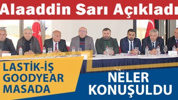 Lastik-İş Goodyear Toplu İş Sözleşmesi İçin Masada