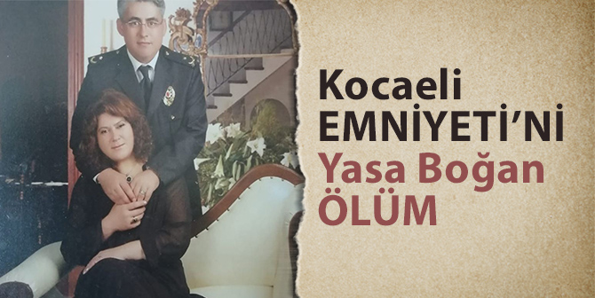 Kocaeli Emniyeti’nden Selçuk Özdemir’in Acı Günü