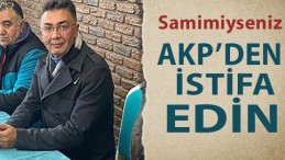 Şanbaz Yıldız: ‘Samimiyseler AKP’den İstifa Etsinler’