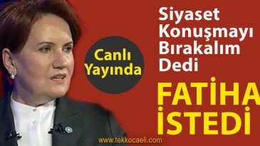 Akşener Canlı Yayında Vatandaşlardan Fatiha Okumasını İstedi