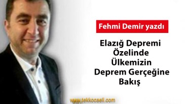 Elazığ Depremi Özelinde Ülkemizin Deprem Gerçeğine Bakış