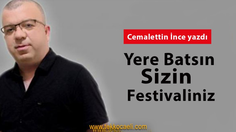 Yere Batsın Sizin Festivaliniz