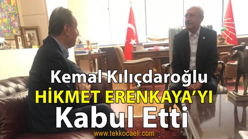 Erenkaya, CHP Lideri Kılıçdaroğlu İle Görüştü