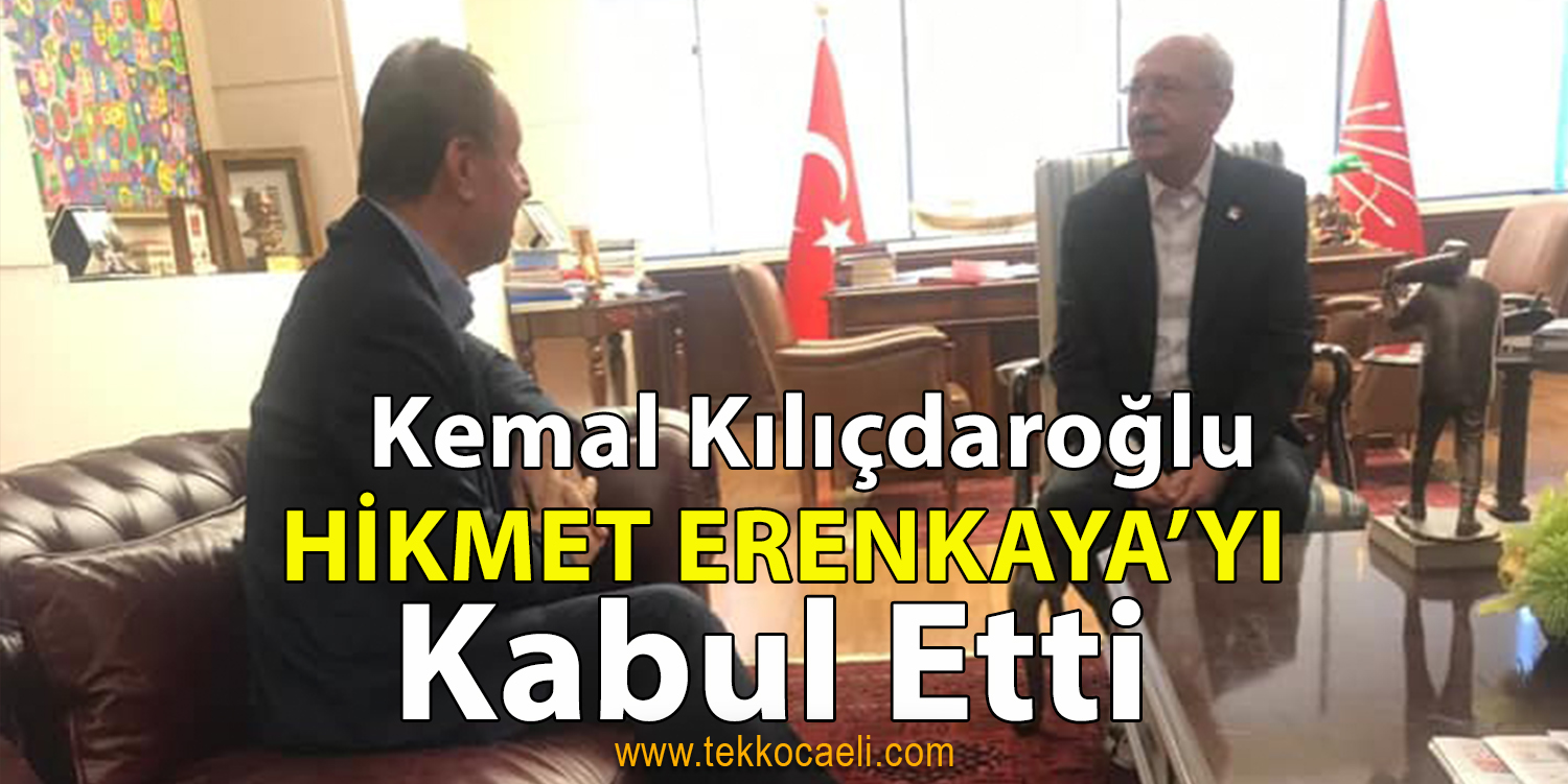 Erenkaya, CHP Lideri Kılıçdaroğlu İle Görüştü
