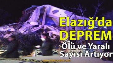 Elazığ’da Şiddetli Deprem! Ölü Sayısı Artıyor