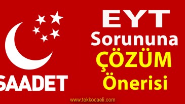 Saadet Partisi’nden ‘EYT’ Çıkışı