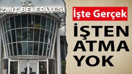 İzmit Belediyesi’nde İşten Çıkarma Yok