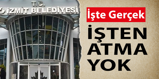 İzmit Belediyesi’nde İşten Çıkarma Yok
