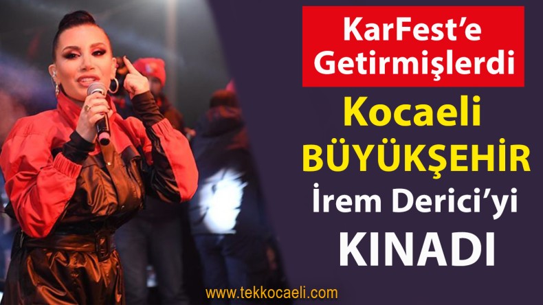 Kocaeli Büyükşehir’den İrem Derici Açıklaması